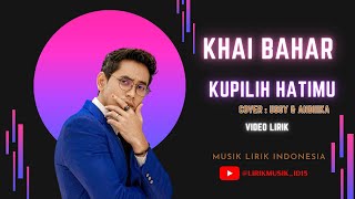 Download lagu Khai Bahar  - Kupilih Hatimu // Cover Ussy & Andhika // Video Lirik // Lirik Lagu // Lirik Video mp3