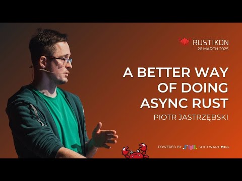 A better way of doing Async Rust by Piotr Jastrzębski | Rustikon Conference 2025