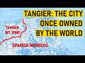 Tangier: The City Once Owned By Everyone