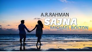 ♫Sajna Lyrics-A.R. Rahman &amp; Michael Bolton♫