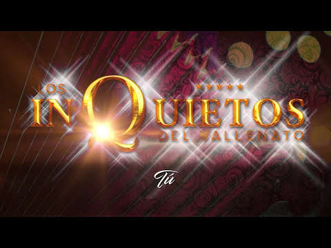 Tú, Los Inquietos Del Vallenato - Audio