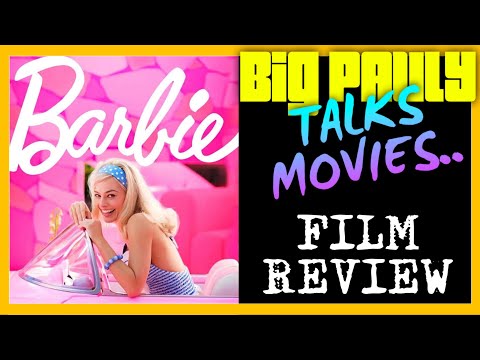Big Pauly Talks Movies - Barbie (2023) Movie Review