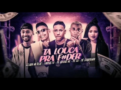 ADIDAS NG, MC THOMAS TH, MC CHARMINHO E MC GW - TA LOUCA PRA F#D3R-  REMIX BREGA FUNK