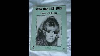 Dusty Springfield :  How Can I Be Sure?