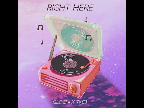 Glochi x Tke3- Right Here