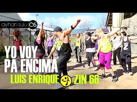 Zumba YO VOY PA ENCIMA - Luis Enrique / ZIN 66 // by A. SULU & FRIENDS (Zumba - SALSA, REGGAETON)