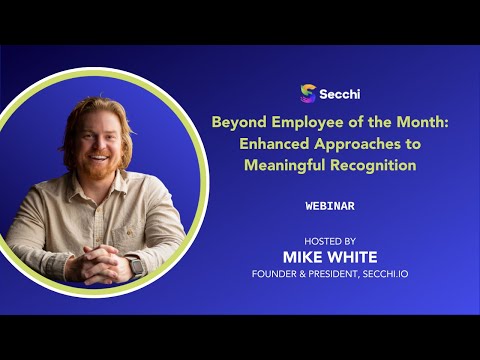 Beyond Employee of the Month Webinar Hosted by Secchi