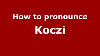 How to pronounce Koczi