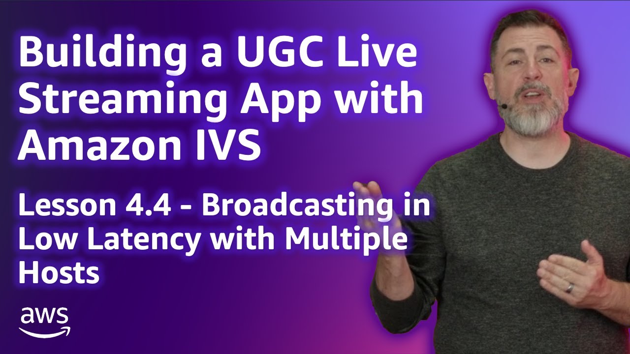 Build a UGC Live Streaming App with Amazon IVS: Broadcast Low-Latency with Multi-Hosts (Lesson 4.4)