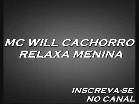 Mc Will Cachorro -Relaxa Menina ♫ ♪ Lançamento 2013