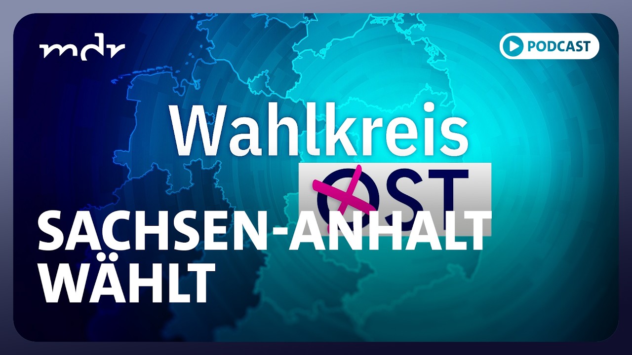 Showdown in Sachsen-Anhalt | Podcast: Wahlkreis Ost | MDR