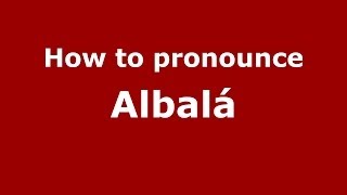 How to pronounce Albalá