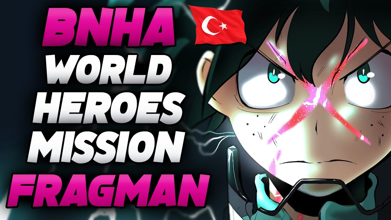 BNHA - WORLD HEROES MISSION - YENİ FRAGMAN "TÜRKÇE"