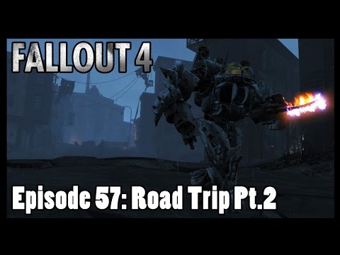 Fallout 4 - Episode 57: Road Trip Pt.2