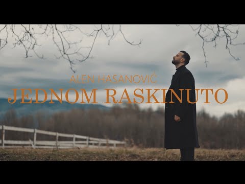 ALEN HASANOVIC -JEDNOM RASKINUTO (OFFICIAL VIDEO 2024)