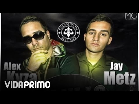Alex Kyza - Tu ni lo sabes "El Villano" ft. JayMetz [Official Audio]