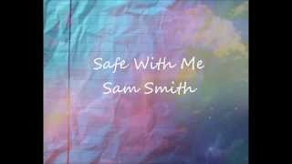 Safe With Me -  Sam Smith -   Lyric Video ♥