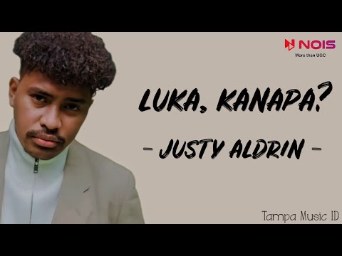 Justy Aldrin - Luka, Kanapa? (Lirik Lagu) ~ Cinta, Kanapa datang saat beta su mulai lupa?