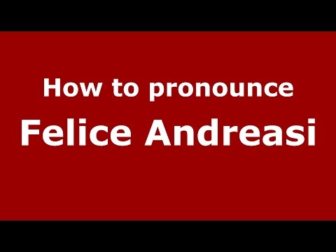 How to pronounce Felice Andreasi (Italian/Italy)  - PronounceNames.com