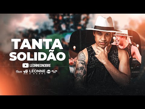 Leonne o Nobre - Tanta Solidão (Audiovisual)