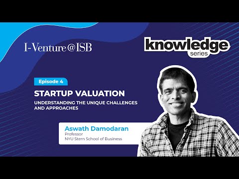 Knowledge Series | Ep 4: Startup Valuation with Aswath Damodaran