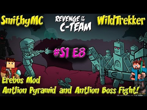 Revenge of the C Team Ep8 Erebus Mod Antlion Pyramid and Antlion Boss Fight