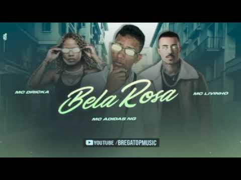 ADIDAS NG FEAT : MC DRICKA E MC LIVINHO - BELA ROSA