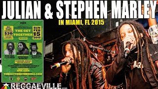 Julian &amp; Stephen Marley - A Little Too Late @ The Get Together in Miami, FL [February 15th 2015]