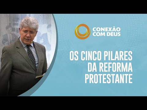 The Five Pillars of the Protestant Reformation | Connection with God | Pr. Hernandes Dias Lopes