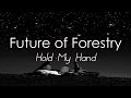 Future of Forestry - Hold My Hand [LYRICS] 