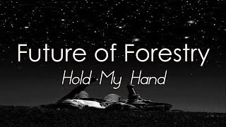 Future of Forestry - Hold My Hand [LYRICS]