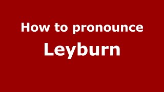 How to pronounce Leyburn