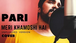 Pari | Meri Khamoshi Hai Cover | Unplugged Version | The Acoustican |