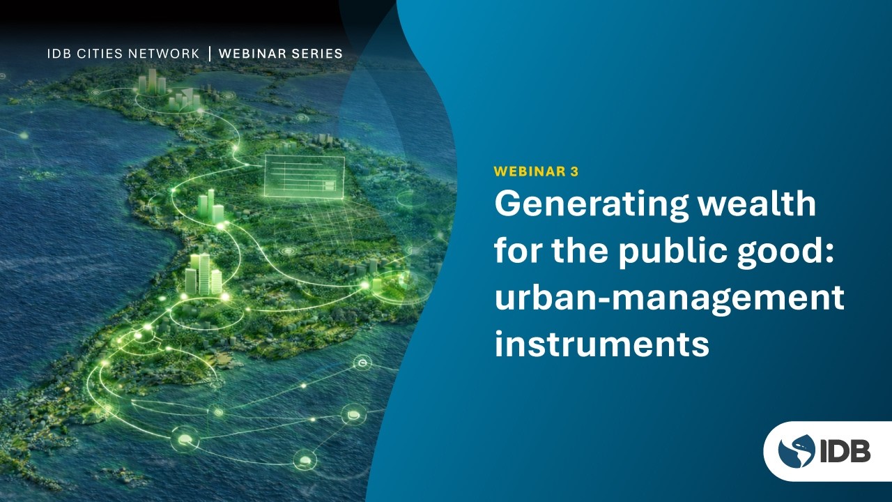 IDB Cities Network Webinar: Urban-Management Instruments
