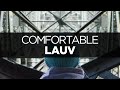[LYRICS] Lauv - Comfortable 