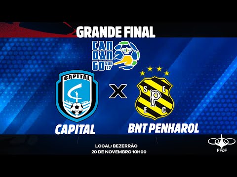 CANDANGÃO SUB-17 2025 - GRANDE  FINAL - CAPITAL X PENHAROL BNT