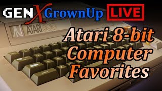 Atari 8-bit Computer Favorites | GenXGrownUp Live