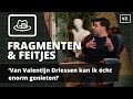 'Valentijn Driessen, daar kan ik écht enorm van genieten!'