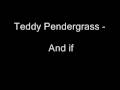 Teddy Pendergrass - And if
