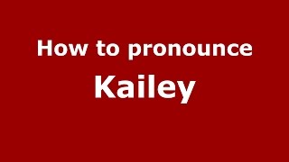 How to pronounce Kailey