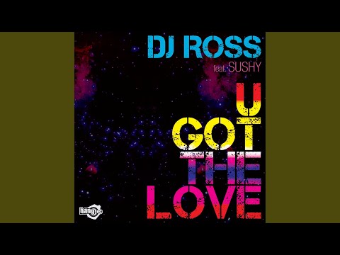U Got The Love (feat. Sushy - Extended Mix by Dj Ross & Marvin)