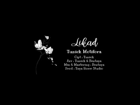TUNICK MOTIFORA - LIKAD (OFFICIAL VIDEO LIRIK)