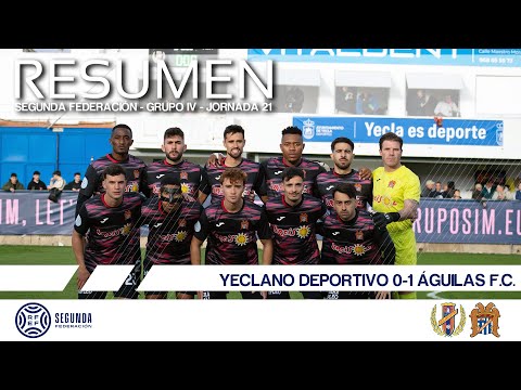 2025/2026 J21 | RESUMEN | Yeclano Deportivo 0-1 Águilas F.C.