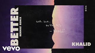 Khalid - Better (Rennie! Remix (Audio))