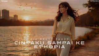 Download lagu CINTAKU SAMPAI KE ETHOPIA - Ria Resty Fauzy (Cover) Ai Version mp3
