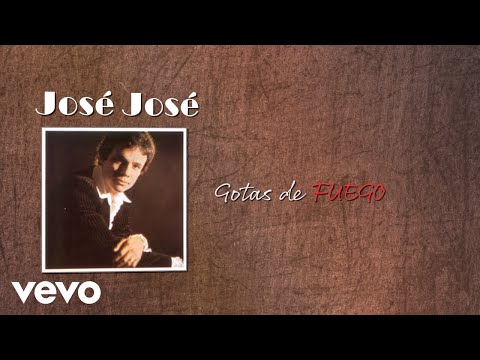 José José - Gotas de Fuego (Letra / Lyrics)