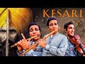 Teri Mitti Flute & Violin Cover | Kesari | ft.Chinmay Gaur