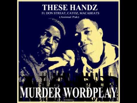 THESE HANDZ ft ANIMAL PAK-MURDER WORDPLAY