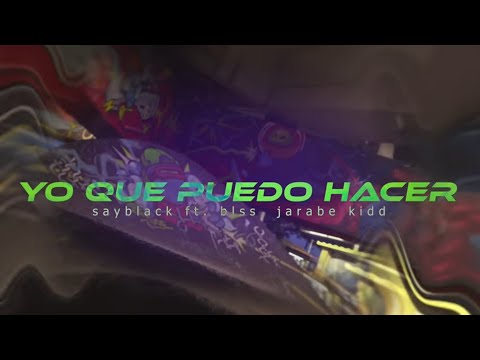 Sayblack ft @Blss-mx  & Jarabe Kidd - Que Más Puedo Hacer (Prod Mikki Solís)