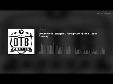 Fred Syversen – friskilegende, terrengsyklist og eier av Folven Camping